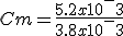 Cm=\frac{5.2x10^-3}{3.8x10^-3}
